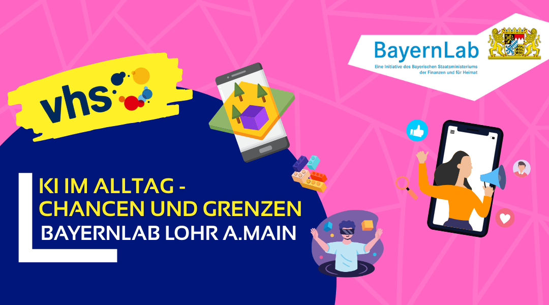 Veranstaltungshinweis vom BayernLab Lohr a.Main zum Thema 'KI im Alltag - Chancen und Grenzen' mit Logos von vhs und BayernLab, Illustrationen von Smartphone, VR-Brille und digitaler Kommunikation. Grafik zum Thema Künstliche Intelligenz mit Text 'KI im Alltag - Chancen und Grenzen' und Logos von vhs und BayernLab Lohr am Main.